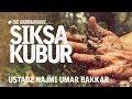 "SIKSA KUBUR" - Ustadz Najmi Umar Bakkar