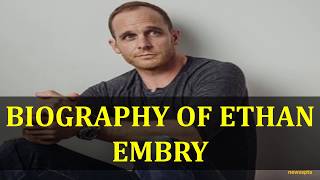 BIOGRAPHY OF ETHAN EMBRY