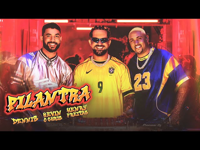 DENNIS, Kevin o Chris e Henry Freitas - Pilantra 