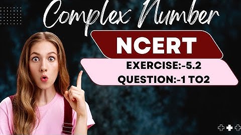 Complex number class 11 ncert solutions 5.2//Q(1 to 2)#mathsclass11 #Mathsclass11ncertsolution#rdm