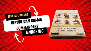 Epic Hail Caesar - Republican Roman Commanders Unboxing