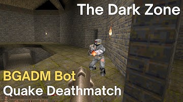Quake Deathmatch - BGADM Bot - The Dark Zone (dm6)