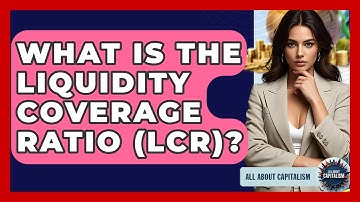 What Is The Liquidity Coverage Ratio (LCR)? - All About Capitalism