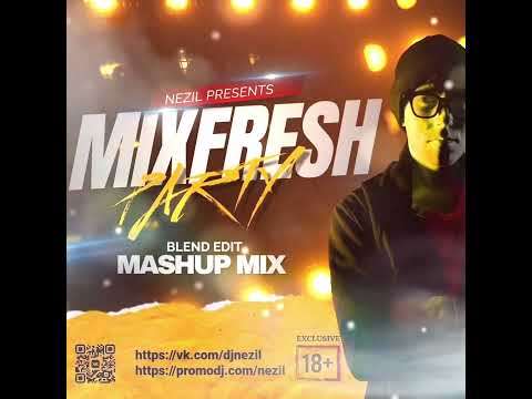 Nezil - MixFresh Party #167 (mashup blend edit)