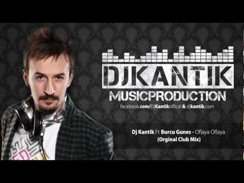 Dj Kantik Ft. Burcu Gunes - Oflaya Oflaya (Orginal Club Mix) Kopmalık Bomba Harika Müzik Kop Kop