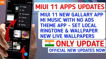 MIUI 11 SYSTEM APP UPDATES | MIUI 11 NEW GALLERY APP UPDATE | MI MUSIC | THEME APP | LIVE WALLPAPER