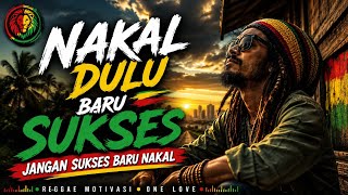 Download lagu NAKAL DULU BARU SUKSES | Lagu Reggae Motivasi Paling Enak Didengar | Bikin Semangat Kerja & Hidup