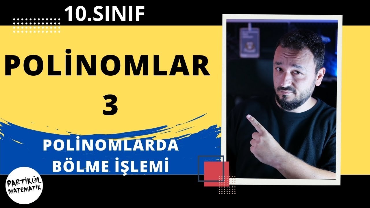 10.Sınıf Matematik | Polinomlarda Bölme İşlemi / Kalan Bulma | Polinomlar 3