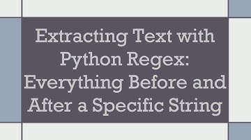 Extracting Text with Python Regex: Everything Before and After a Specific String