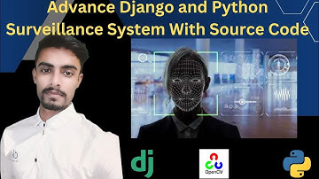 Advance Django and Python Surveillance System With Source Code