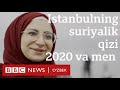 2020 йил Истанбулнинг бу суриялик қизи учун қандай кечди? - BBC News O'zbekiston Suriya Turkiya