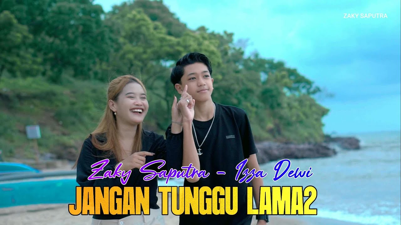 JANGAN TUNGGU LAMA LAMA / ZAKY SAPUTRA - IZZA DEWI