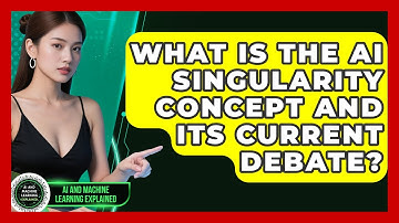 What Is The AI Singularity Concept And Its Current Debate? - AI and Machine Learning Explained