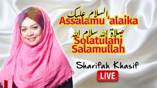 SHARIFAH KHASIF | Assalamu 'alaika & Solatullahi Salamullah