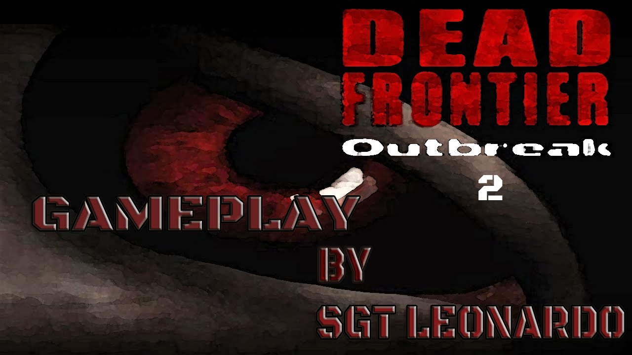 Dead Frontier Outbreak 2 Gameplay By SGT Leonardo YouTube dead-frontier-outbreak-2-gameplay-by-sgt-leonardo-youtube
