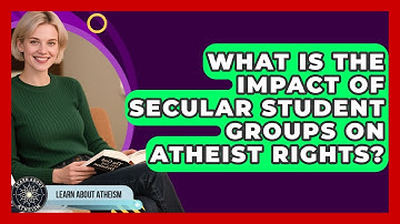 What Is The Impact Of Secular Student Groups On Atheist Rights? - Learn About Atheism