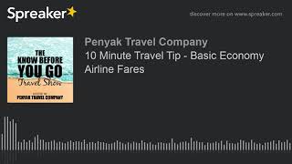 10 Minute Travel Tip - Basic Economy Airline Fares