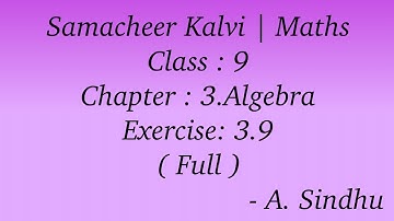 9th Maths Samacheer | Chapter 3 | Algebra | Exercise 3.9 | ( Full )