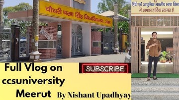 CCS UNIVERSITY MEERUT FULL VLOG BY NISHANT UPADHYAY 🔥  #vlog #MEERUT #ccsu