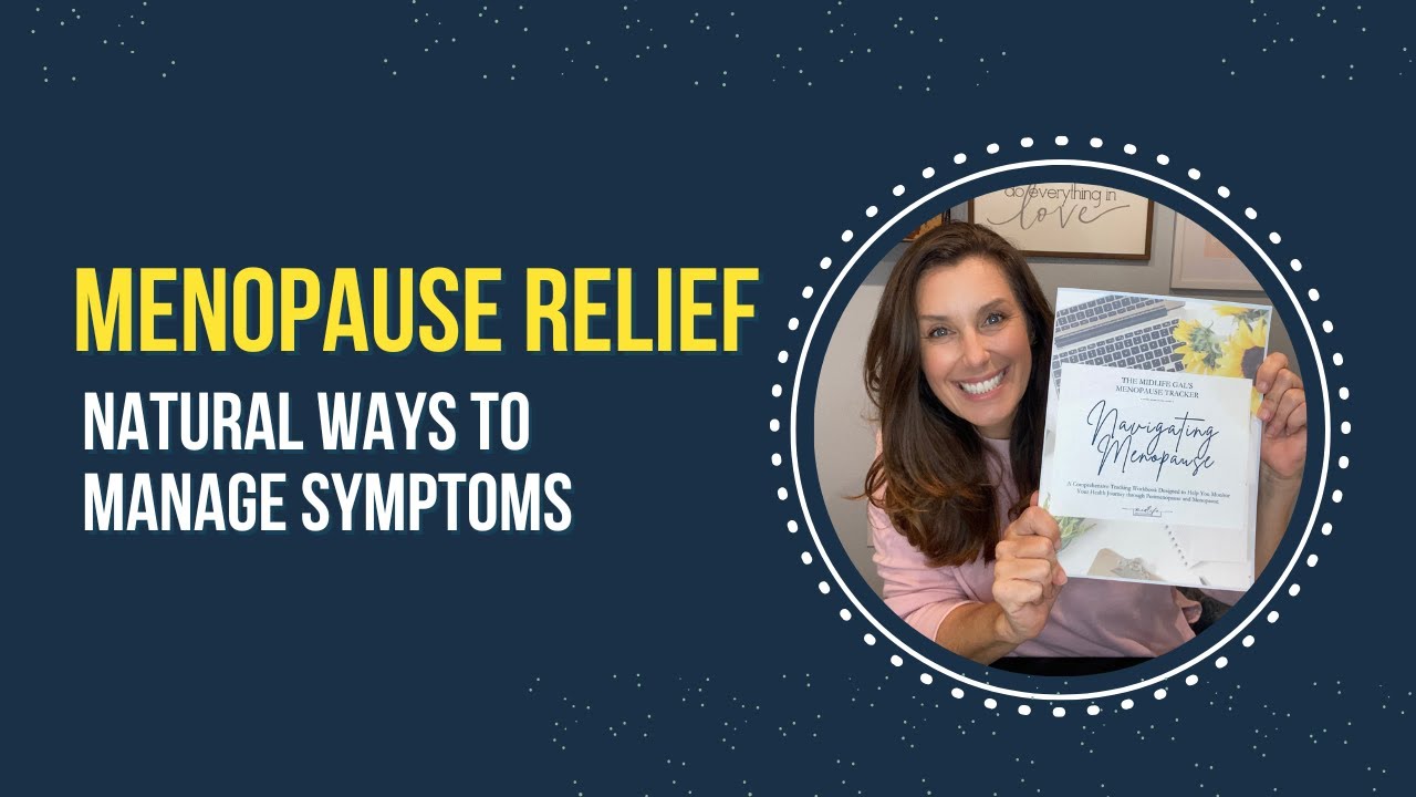 Menopause Relief: Natural Ways to Manage Symptoms - YouTube