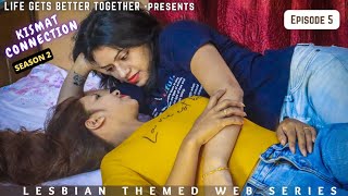 🌈 Kismat Connection ll A Lesbian Love Story  ll Season 2 II EPISODE 5 ll #lgbtq #lgbt  #loveislove