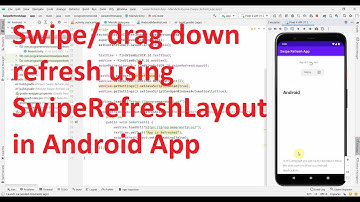 How to implement swipe/ drag down refresh functionality using SwipeRefreshLayout in the Android App?