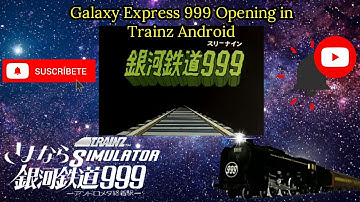 Galaxy express 999 opening remake con Trainz Version 1