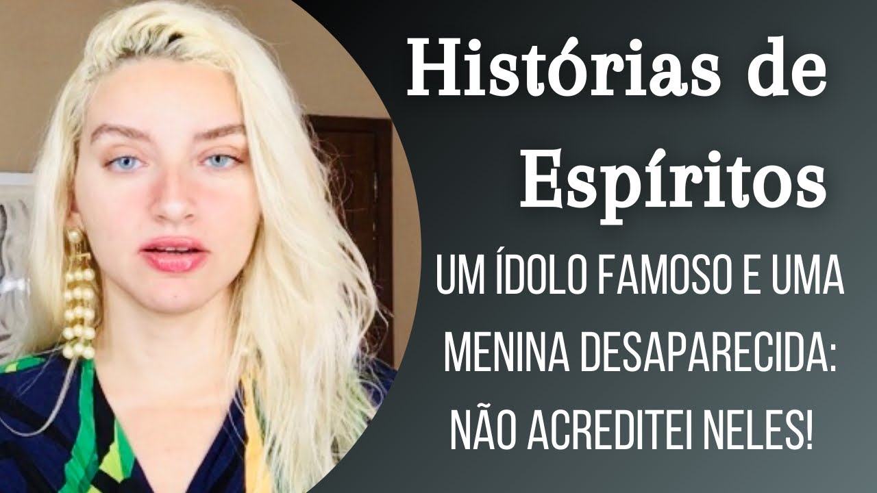 HISTÓRIAS DE ESPÍRITOS 4: o famoso e a desaparecida | como o médium deve agir