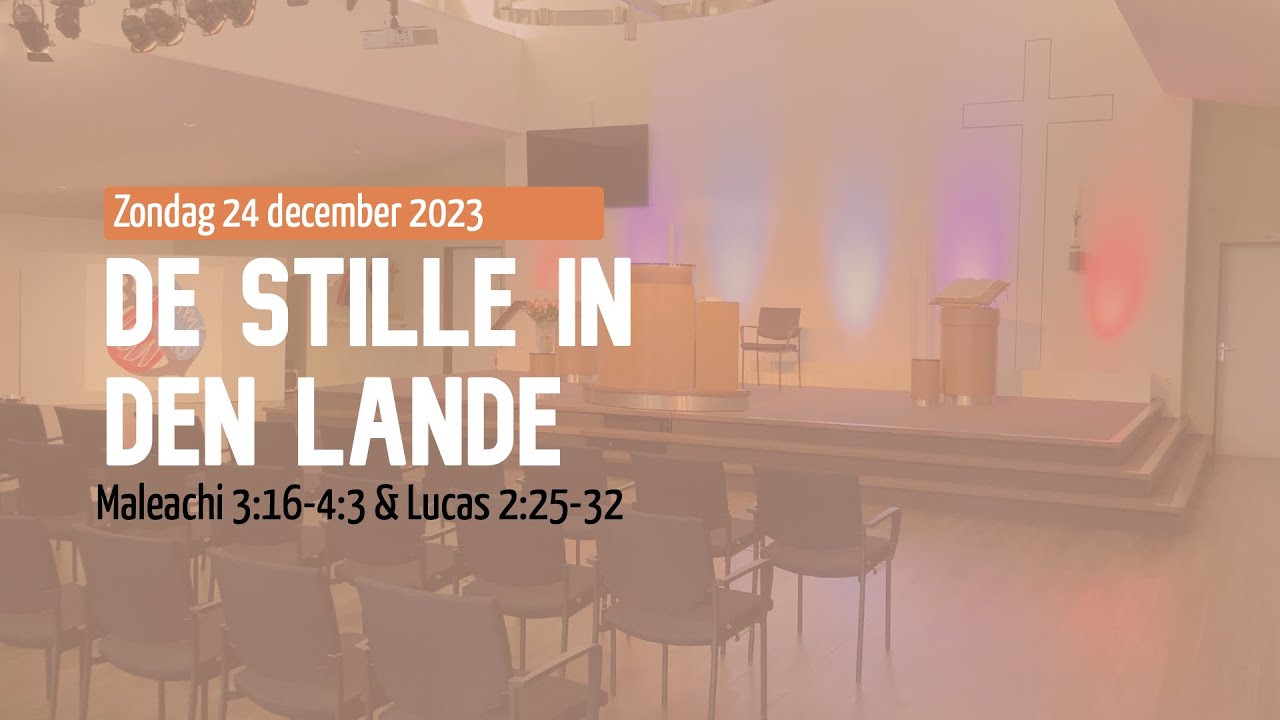 24 december 2023 | De stillen in den lande | Maleachi 3:16-4:3 & Lucas