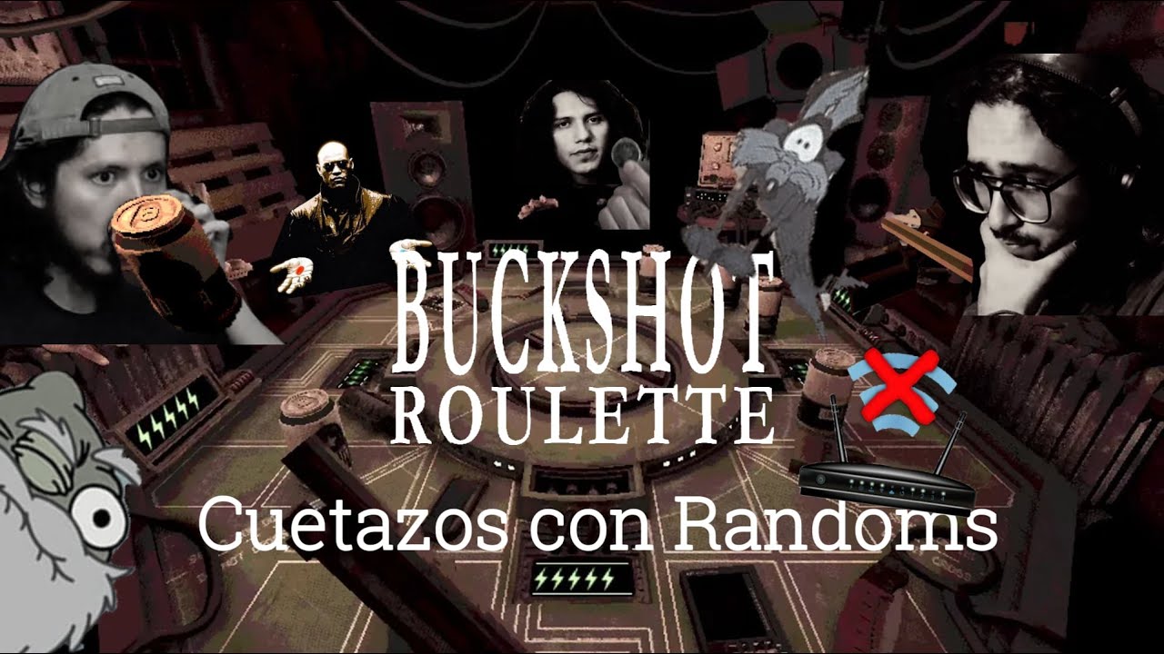 A CUETAZOS nos ENTENDEMOS | BUCKSHOT ROULETTE