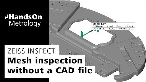 ZEISS INSPECT: Mesh inspection without a CAD file