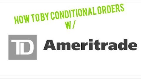 How to place conditional orders W/ Td Ameritrade (3 min)