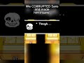 We Corrupted Sans And He Lost His Mind 😭 (Undertale Mod)