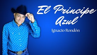 Ignacio Rondón - El Principe Azul Video Letra Oficial