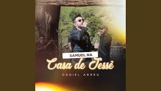 Video voorbeeld van "Daniel Abreu - Samuel na Casa de Jessé"