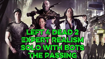 Left 4 Dead 2 The Passing (Expert Realism Solo with Bots) Full VOD