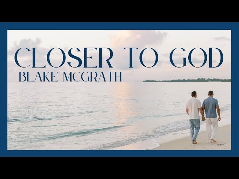 CLOSER TO GOD- BLAKE MCGRATH