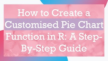 How to Create a Customised Pie Chart Function in R: A Step-By-Step Guide