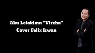 Aku Lelakimu (Virzha) - Cover Felix Irwan