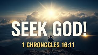 Seek God’s Strength Always! | 1 Chronicles 16:11 Explained