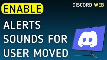 How To Enable Notifications Sounds For User Moved On Discord Web On PC (New Update)