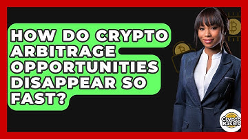 How Do Crypto Arbitrage Opportunities Disappear So Fast? - CryptoBasics360.com