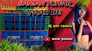 Saman tohar faad de /one tsap gaming/dj sm remix/wow power 🥵🥰#pawer 