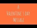 A valentines day message for you