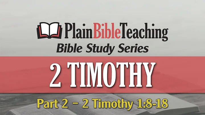 Plain Bible Teaching Bible Study Series | 2 Timothy 1:8-18