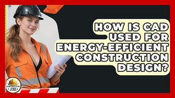 How Is CAD Used For Energy-efficient Construction Design? - Construction Jobs