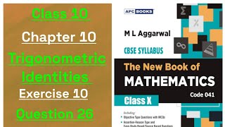 The new book of Mathematics ml Aggarwal class 10 chapter 10 Trigonometric Identities ex. 10 ques.26
