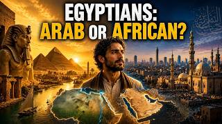 Are Egyptians Arabs or Africans? History Explained
