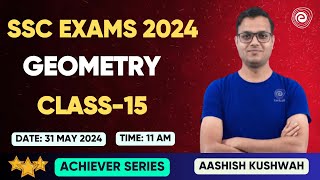 SSC - CGL, CPO & CHSL 2024 | Geometry-15 | Achiever Series | Mathematic Preparation | Aashish Sir