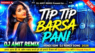 Tip Tip Barsa Pani Dj Remix || Hindi Dj Song || Edm Bass Mix 2026 || Romantic Song 💯 Dj Amit Remix🔥🎧
